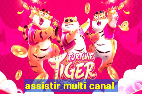 assistir multi canal